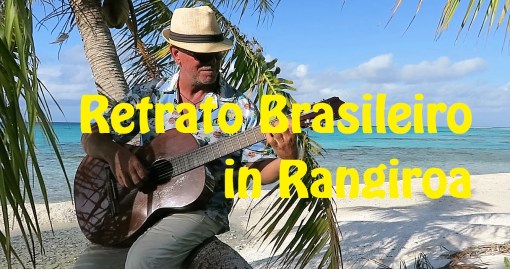 Rick plays Retrato Brasileiro in Rangiroa